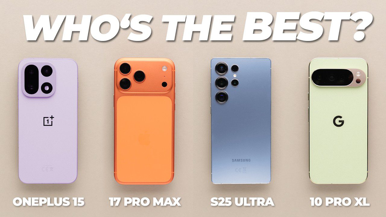 OnePlus 15 vs iPhone 17 Pro Max vs S25 Ultra vs Pixel 10 Pro XL: Which is best